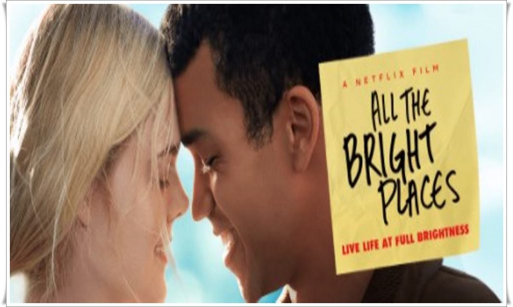 Sinopsis All The Bright Places Film Netflix Yang Di Adaptasi Dari Novel