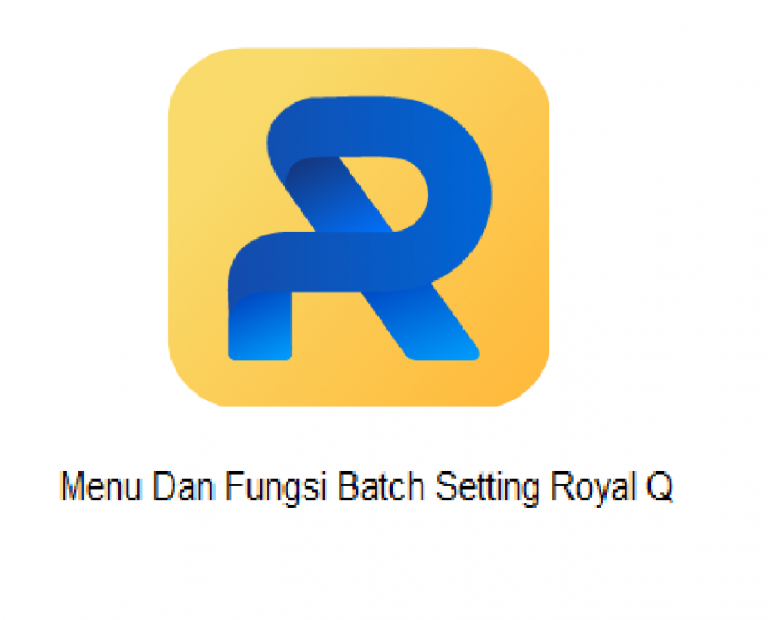 Menu Dan Fungsi Batch Setting Royal Q